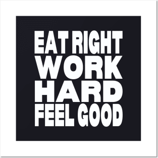 Eat right work hard feel good Posters and Art